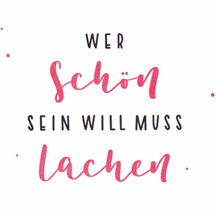wer schön sein will muss lachen